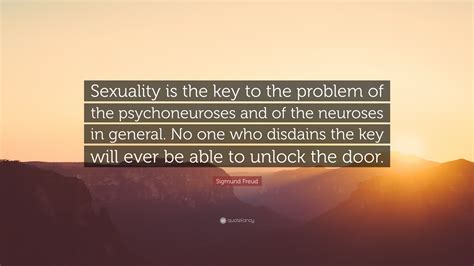 Sigmund Freud Quote “sexuality Is The Key To The Problem Of The Psychoneuroses And Of The
