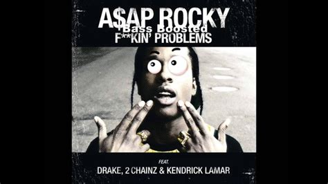 Aap Rocky Ft Drake 2 Chainz And Kendrick Lamar Fuckin Problems Bass Boosted Youtube