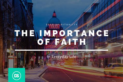 The Importance Of Faith In Everyday Life 4 Ways To Grow