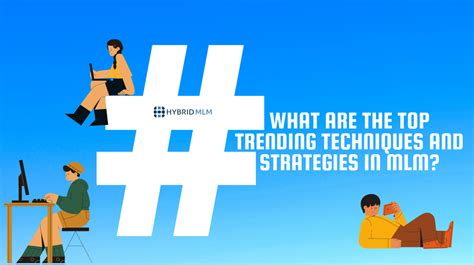What Are The Top Trending Techniques And Strategies In Mlm Mlm Blog