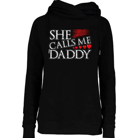 She Calls Me Daddy Sexy Ddlg Kinky Bdsm Sub Dom Submissive Womens Funnel Neck Pullover Hood