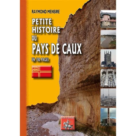 Livre Histoire Du Pays De Caux En 100 Pages