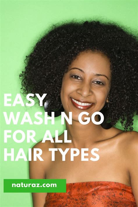 wash n go tips that will work for all hair types natural hair styles natural hair washing