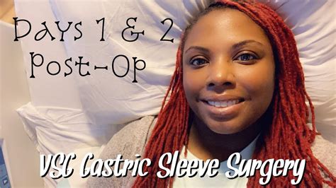Vsg Gastric Sleeve Surgerydays 1 And 2 Post Op Youtube