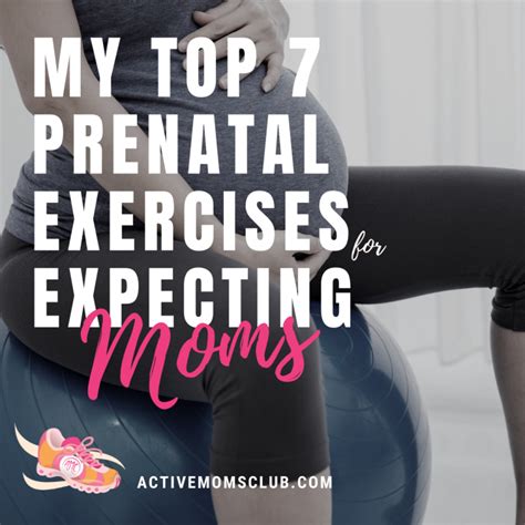 Top 7 Prenatal Exercises For Expecting Moms Active Moms Club