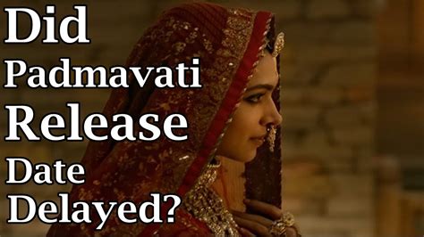 If that wasn't enough there have been numerous calls for the ban on the release of the film. Padmavati Release Date Delayed To January 12, 2018! - YouTube