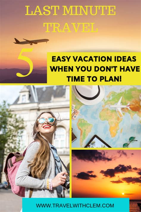 5 Amazing Last Minute Vacation Ideas Travel With Clem