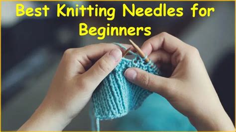 Best Knitting Needles For Beginners 2023 Reviews Guide