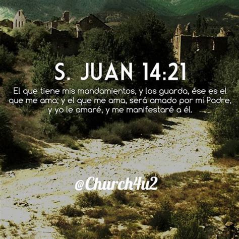S Juan 14 21 El Que Tiene Mis Mandamientos Y Los Guarda ése Es El