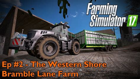 Fs17 Ep 2 The Western Shore Bramble Lane Farm Youtube