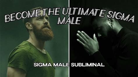 The Ultimate Sigma Male Subliminal Become A Sigma Male Youtube