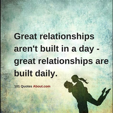 Great Relationships Arent Built In A Day Great Relationships Are Built Daily Relationships