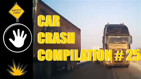 Car Crash Compilation 25 Truck Crash Compilation How To Not Drive