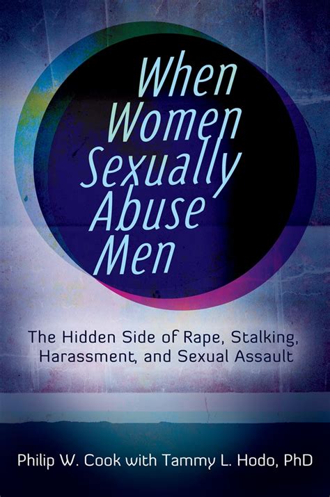 When Women Sexually Abuse Men The Hidden Side Of Rape Stalking