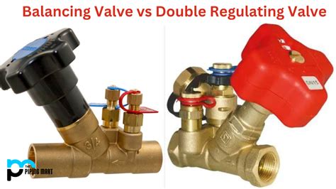 Balancing Valve Vs Double Regulating Valve Whats The Difference