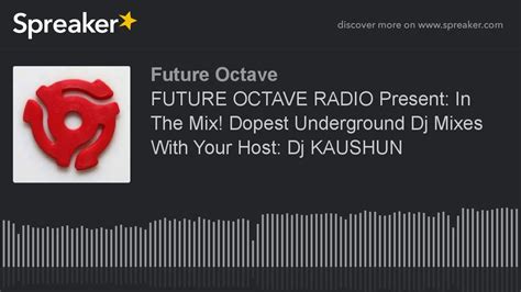 Future Octave Radio Present In The Mix Dopest Underground Dj Mixes