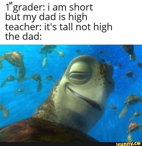 Tgrader I Am Short But My Dad Is High Teacher Its Tall