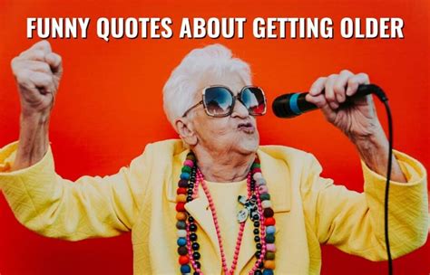 122 funny quotes about getting older retirement tips and tricks