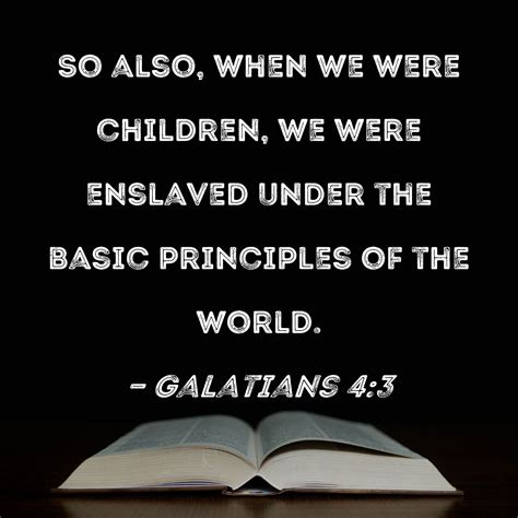 Galatians 43 So Also When We Were Children We Were Enslaved Under
