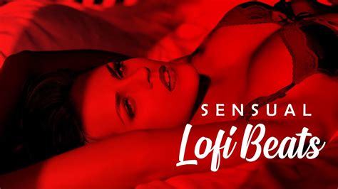 Sensual Lofi Beats 🔥 Bedroom And Midnight Music Love Making Music Youtube