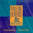 Pauline Oliveros: St. George and the Dragon; In Memoriam Mr. Whitney ...