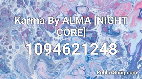 Roblox music codes are plethora, but we've listed the most popular ones. Karma By ALMA NIGHT CORE Roblox ID - Roblox music codes