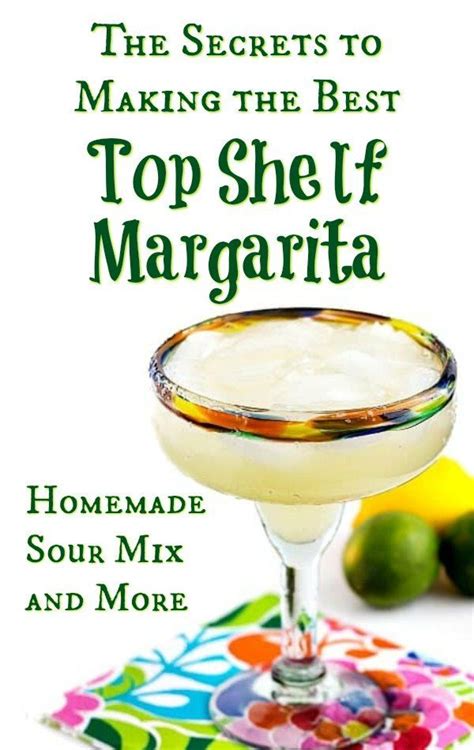 Secrets And Tips For Making The Best Top Shelf Margarita Using Homemade