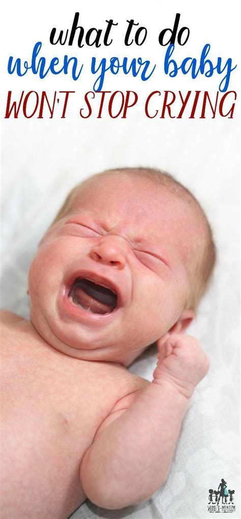 What Do Do When Your Baby Just Wont Stop Crying Tips From An