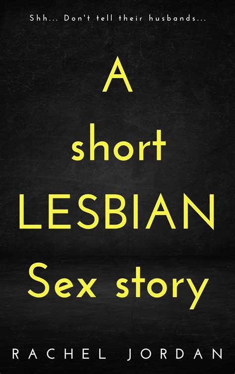 A Short Lesbian Sex Story A First Time Lesbian Taboo Age Gap Sexventure By Rachel Jordan