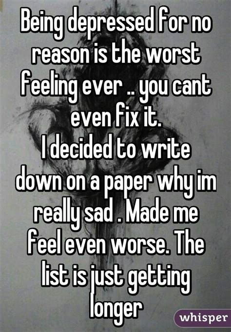 Being Depressed For No Reason Is The Worst Feeling Ever You Cant