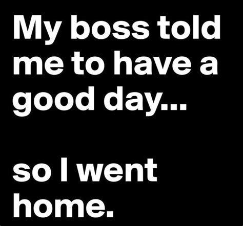 The Boss Says So Funny Quotes Work Humor Job Humor