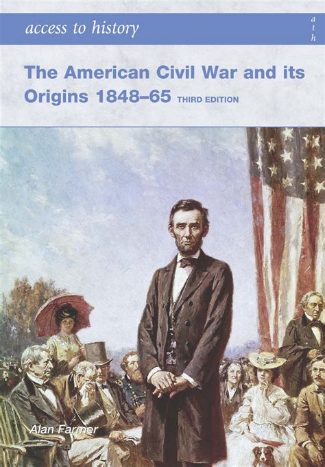 The American Civil War And Its Origins 1848 1865 By Farmer Alan