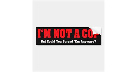 i m not a cop funny naughty adult humor bumper sticker