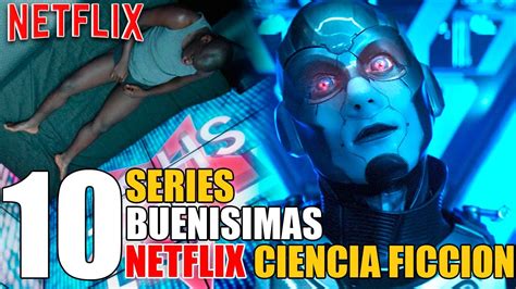 Mejores Series De Ciencia Ficci N Netflix L Las Mas Exitosas Youtube
