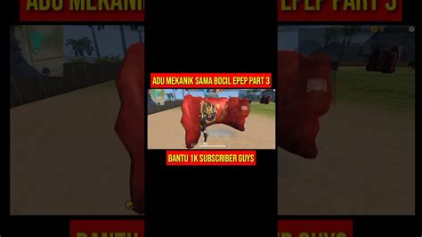 Adu Mekanik Sama Bocil Epep Part 3 Free Fire Shorts Bocilff Youtube