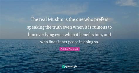 The Real Muslim Is The One Who Prefers Speaking The Truth Even When It