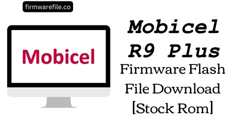 Mobicel R9 Plus Firmware Flash File Download Stock Rom