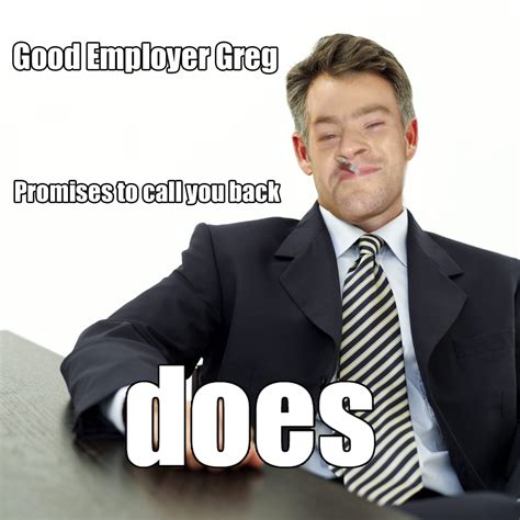 Good Employer Greg Good Guy Greg Know Your Meme