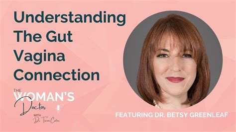 The Gut Vagina Connection With Dr Betsy Greenleaf YouTube