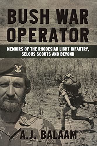 Amazon Bush War Operator Memoirs Of The Rhodesian Light Infantry