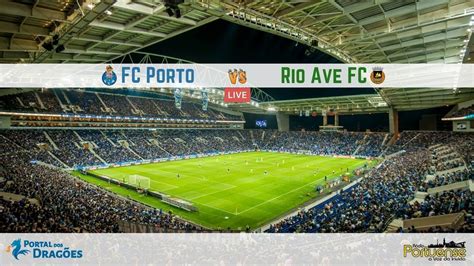 Relato Do Fc Porto Vs Rio Ave Fc Youtube