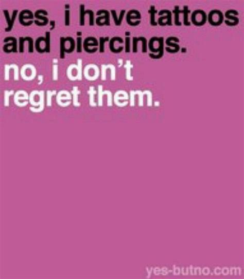 Tattoos And Piercings Great Quotes Quotes To Live By Me Quotes Funny