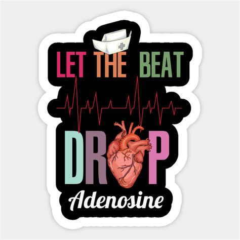 Let The Beat Drop Adenosine Design For A Nurse Nursing Sticker