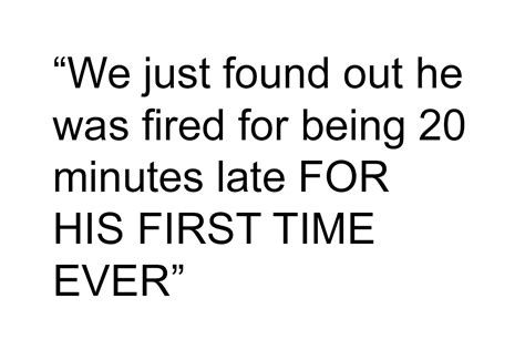 Longtime Worker Gets Fired For Being Late For The First Time Ever So