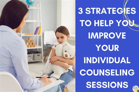 3 Strategies To Help You Improve Your Individual Counseling Sessions