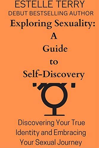 Exploring Sexuality A Guide To Self Discovery Discovering