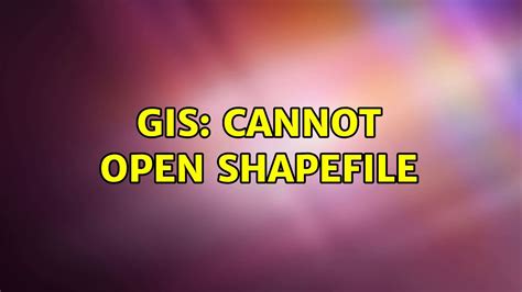 GIS Cannot Open Shapefile Solutions YouTube