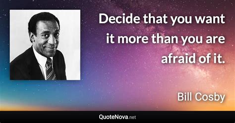 Decide That You Want It More Than You Are Afraid Of It