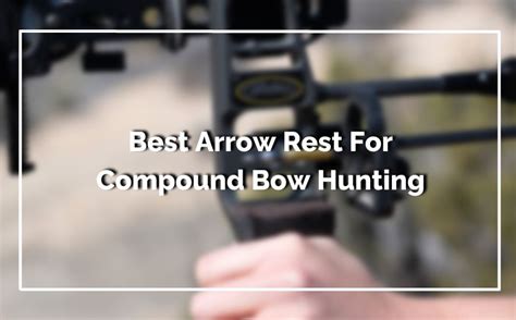 Top 9 Best Arrow Rest For Compound Bow Hunting In 2023 Best Buying