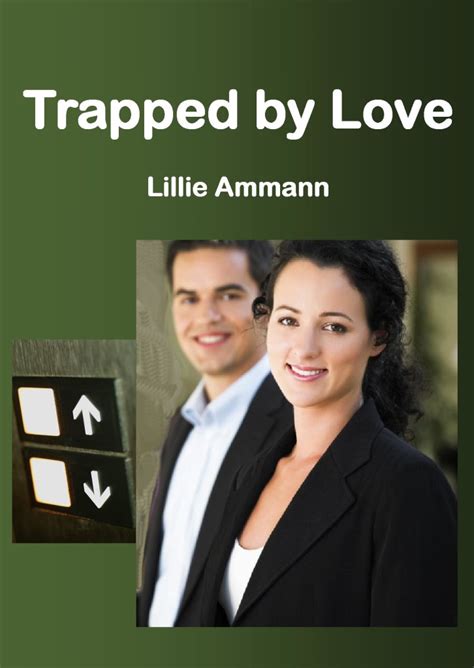 Trapped By Love Lillie Ammann Writer And Editor